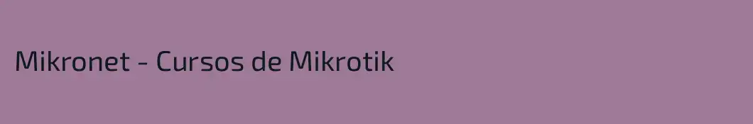 Mikronet - Cursos de Mikrotik